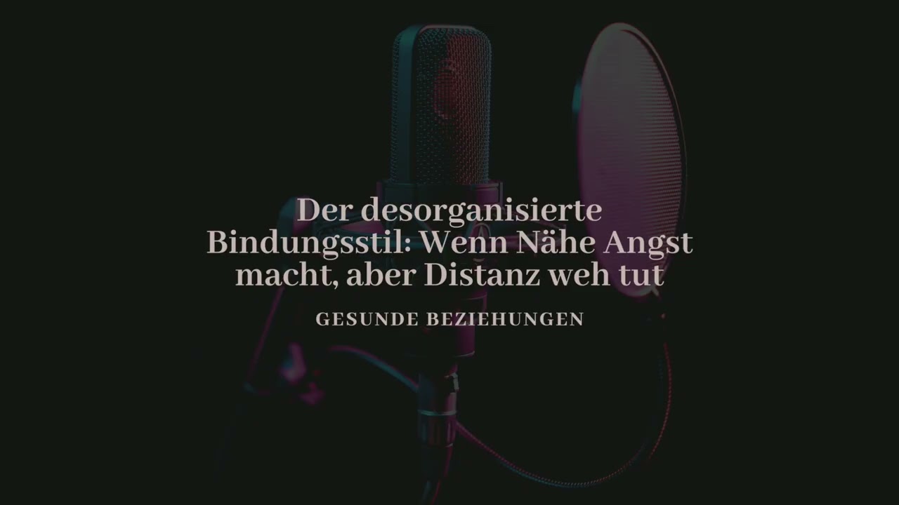 Der desorganisierte Bindungsstil - Wenn N&auml;he Angst macht, aber Distanz weh tut