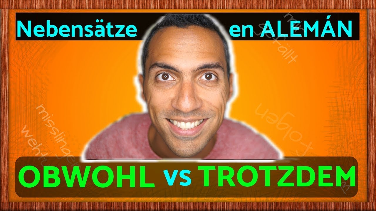 Aprender ALEMÁN - Nebensätze: OBWOHL vs. TROTZDEM - oraciones subordinadas