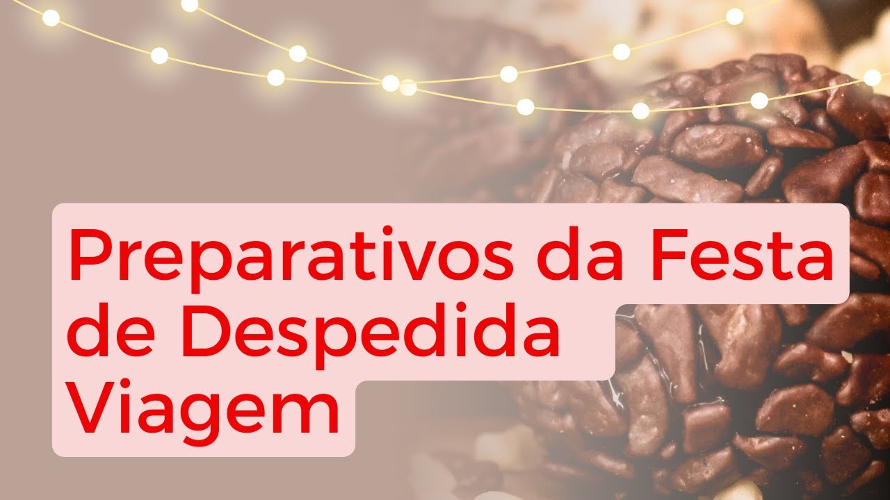 Preparativos para festa de Despedida de viagem