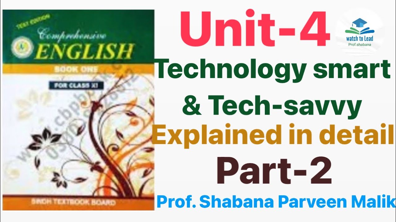 Unit-4 “Technology smart & Tech-savvy” part 2 | Explained in detail | Xl English New Course Book
