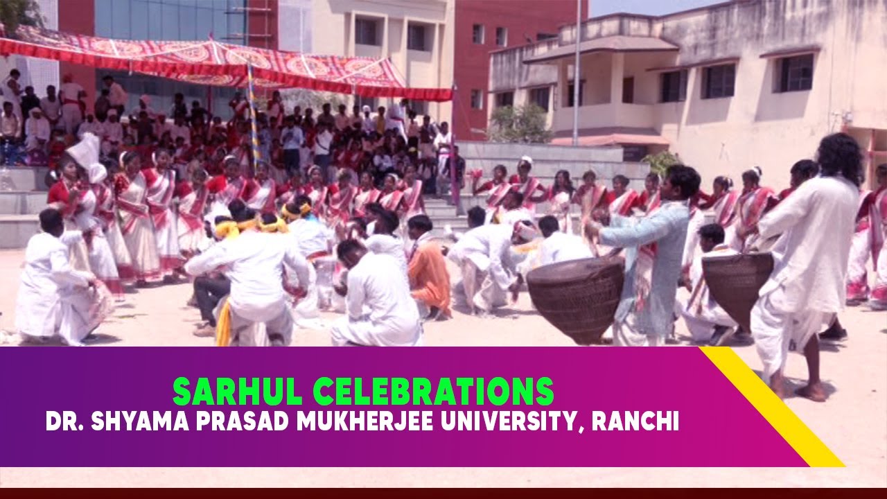 SARHUL CELEBRATIONS || DR. SHYAMA PRASAD MUKHERJEE UNIVERSITY, RANCHI