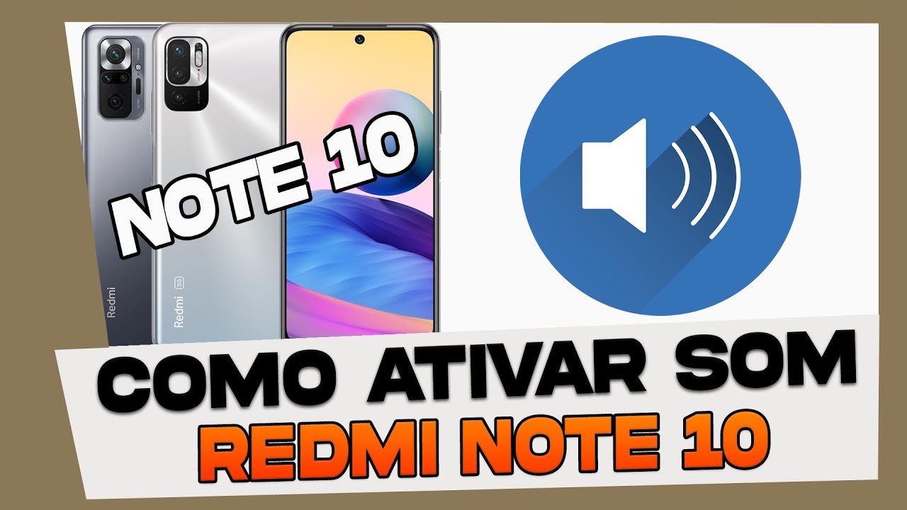 Xiaomi Redmi Note 10 Sem Som: Como Ativar o Som no Xiaomi Redmi Note 10