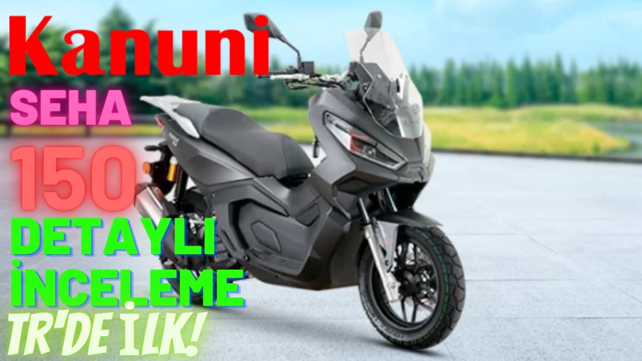 KANUNİ SEHA 150. Detaylı İnceleme ve Test Sürüşü. Türkiye'de İlk Detaylı İnceleme.
