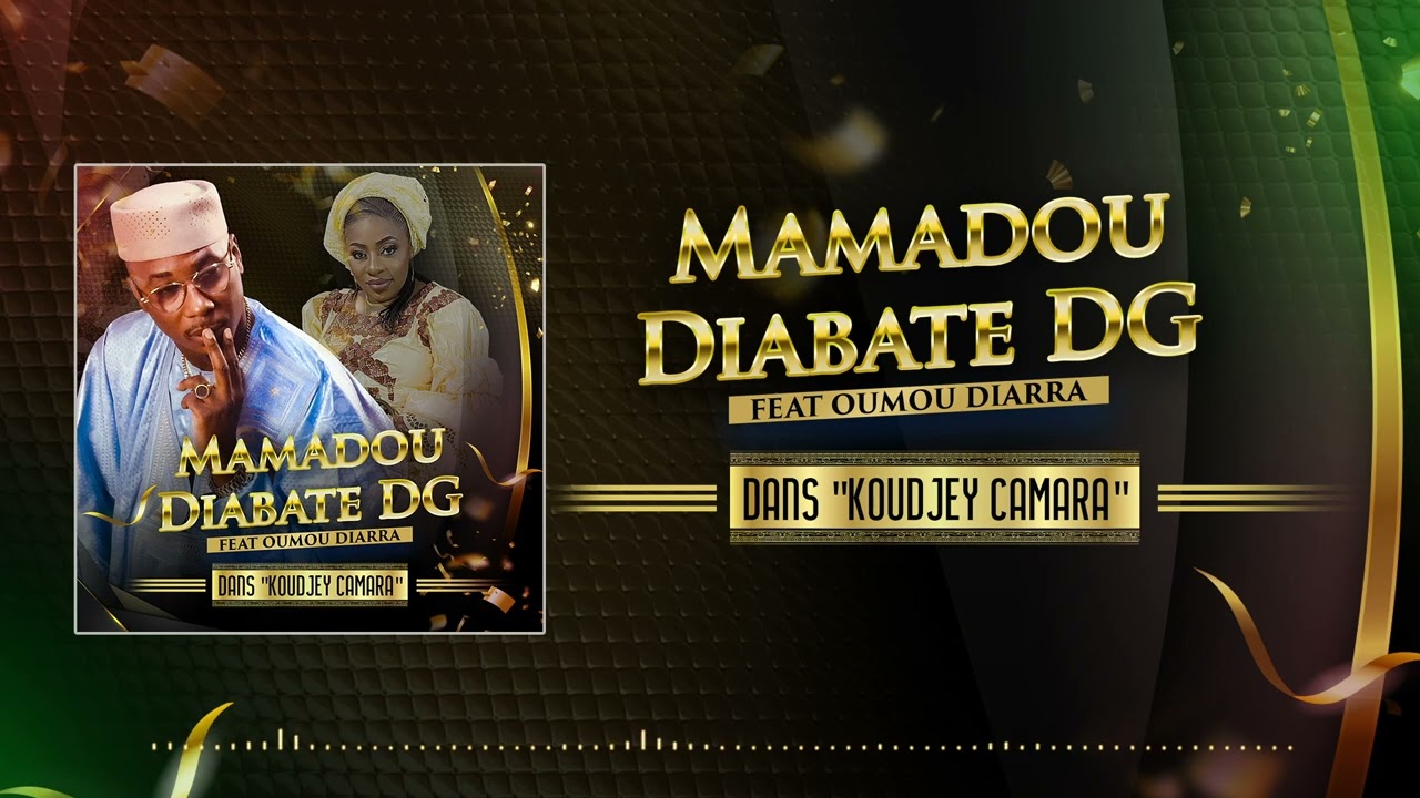 Mamadou Diabaté,Dg Ft. Oumou Diarra - Koudjey Camara 2023