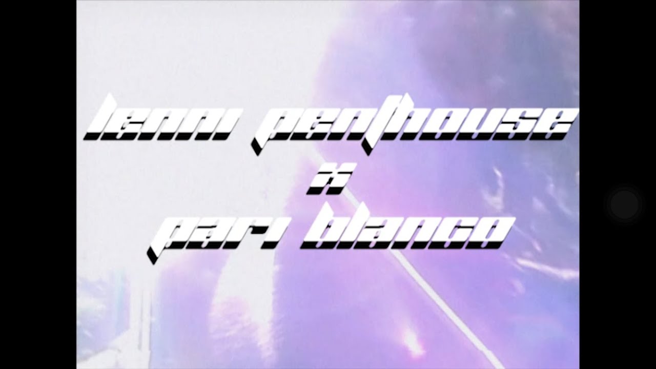 LENNIPENTHOUSE X PARI BLANCO- 