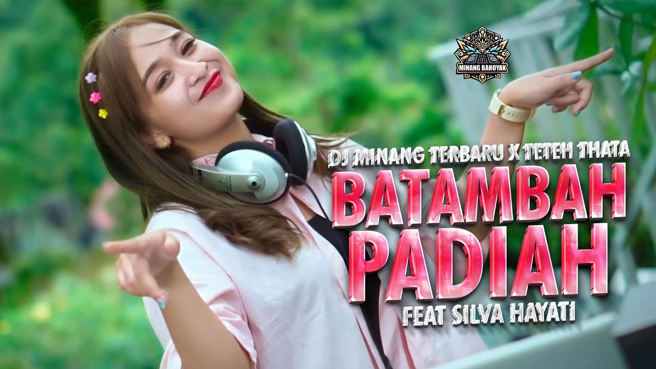 DJ MINANG TERBARU X TETEH THATA - BATAMBAH PADIAH FT. SILVA HAYATI