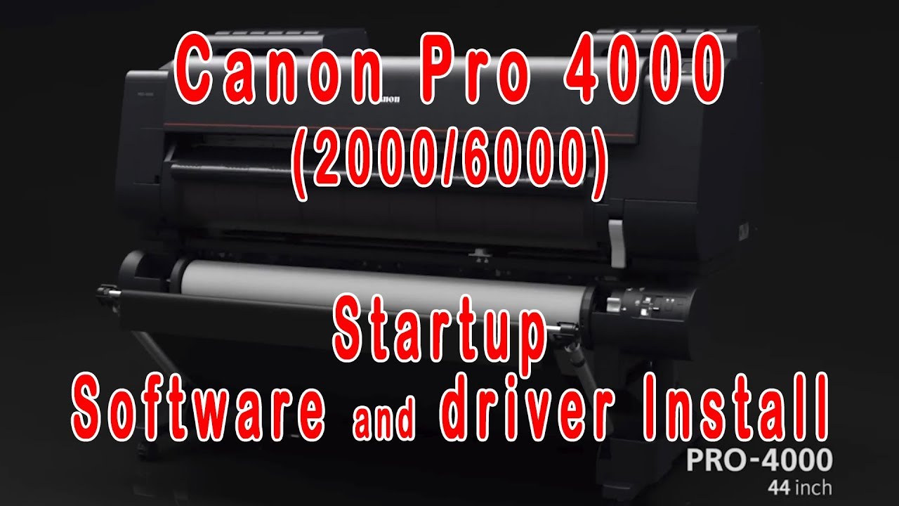 Canon Pro 4000, 2000, 6000 Startup and Software / Driver installation