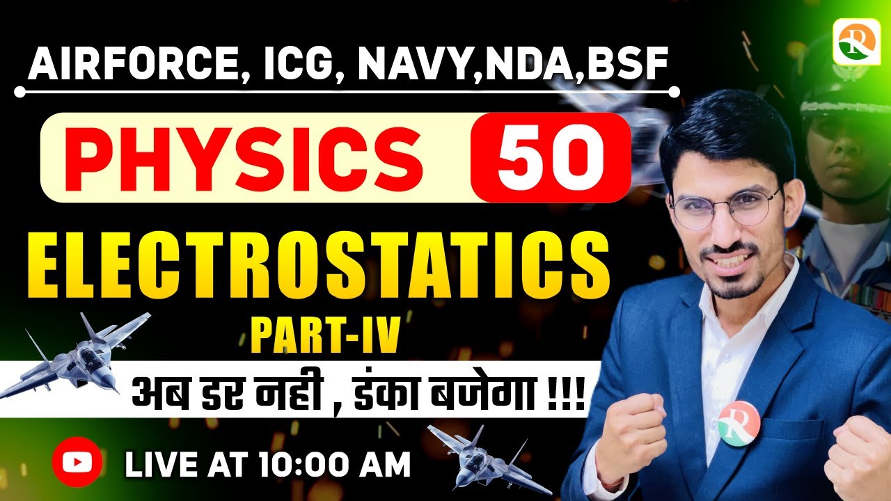 Electrostratrics-4 | Airforce, Navy, ICG, BSF, NDA | Airforce Physics Classes |BSF Physics