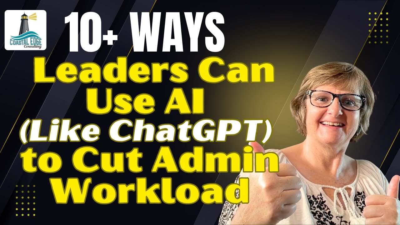 11 Ways Leaders Can Use AI (Like ChatGPT) to Cut Admin Workload | Coastal Edge Consulting