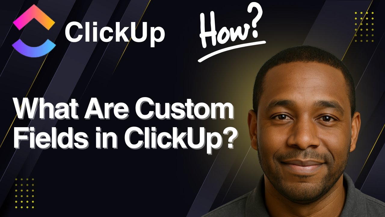 What Are Custom Fields in ClickUp? | Tutorial for Beginners (2025)