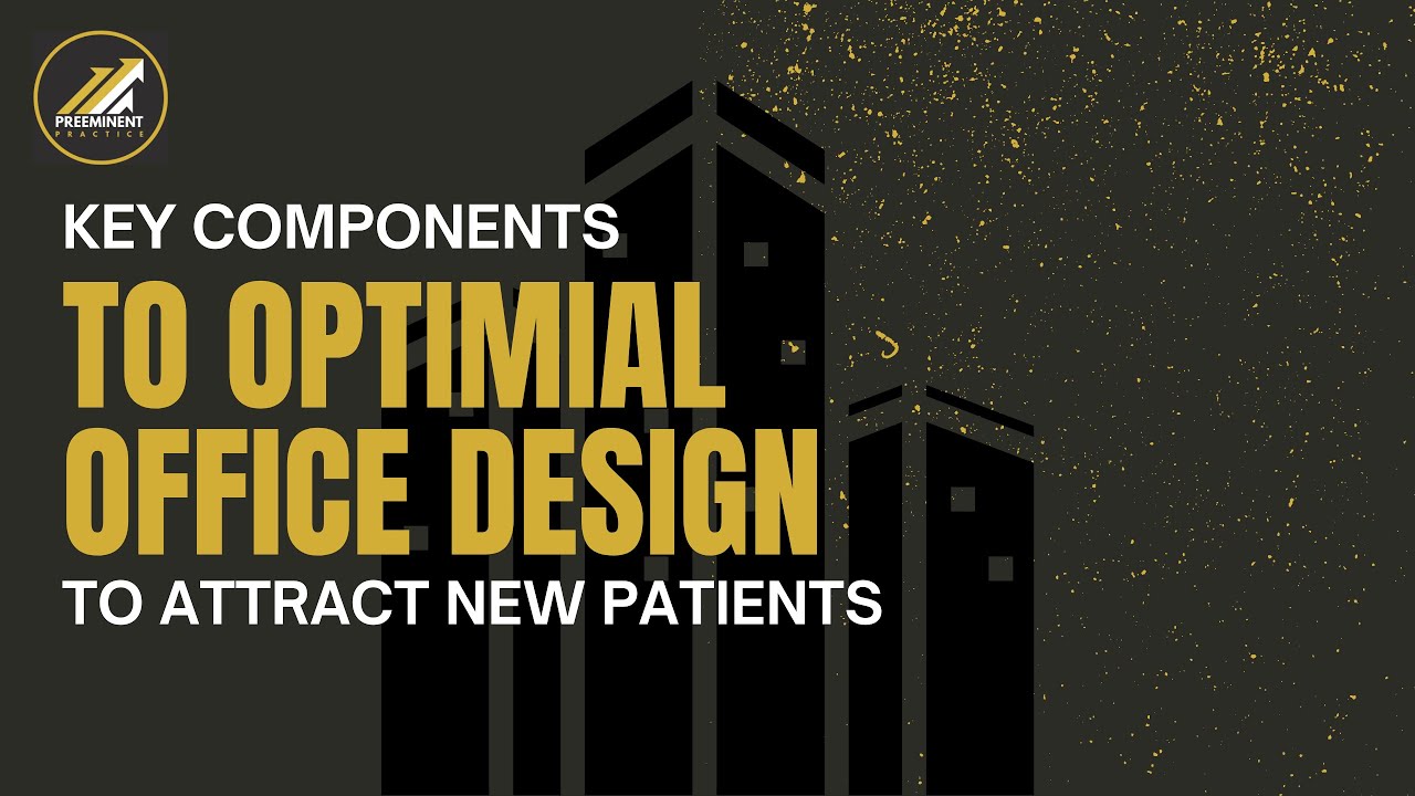 Optimal Office Design to Attract New Patients and Maximize Flow
