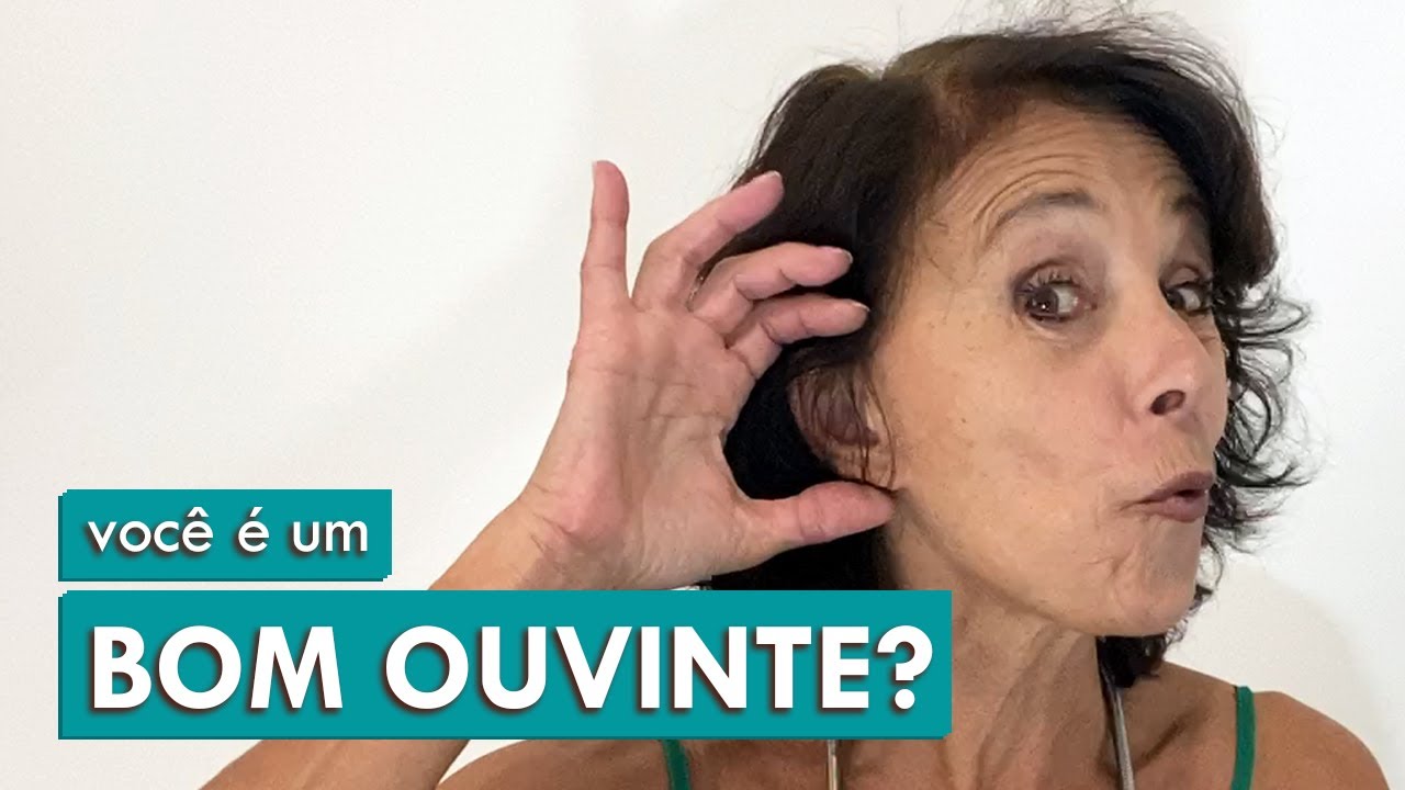 Escuta Ativa - Aprenda a OUVIR o outro