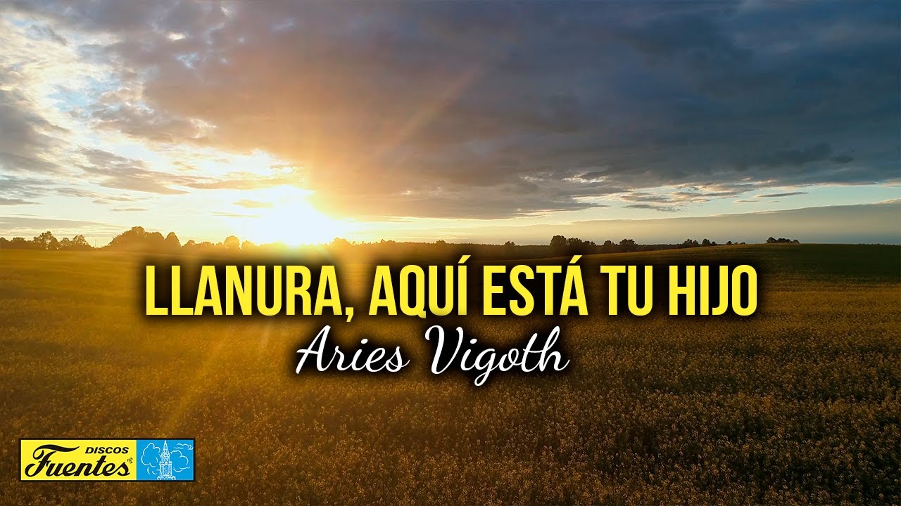 LLANURA, AQUÍ ESTÁ TU HIJO - Aries Vigoth (Video Letra)
