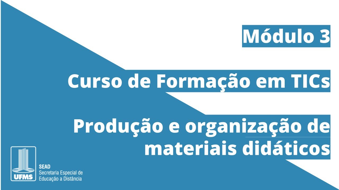 [Curso de Forma&ccedil;&atilde;o em TICs] Produ&ccedil;&atilde;o e organiza&ccedil;&atilde;o de materiais did&aacute;ticos