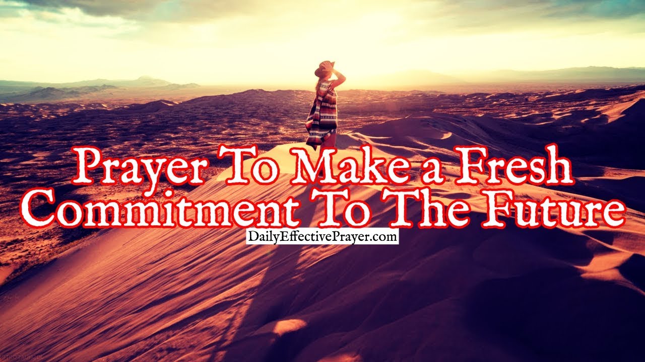 Prayer To Make a Fresh Commitment To The Future God Has For You