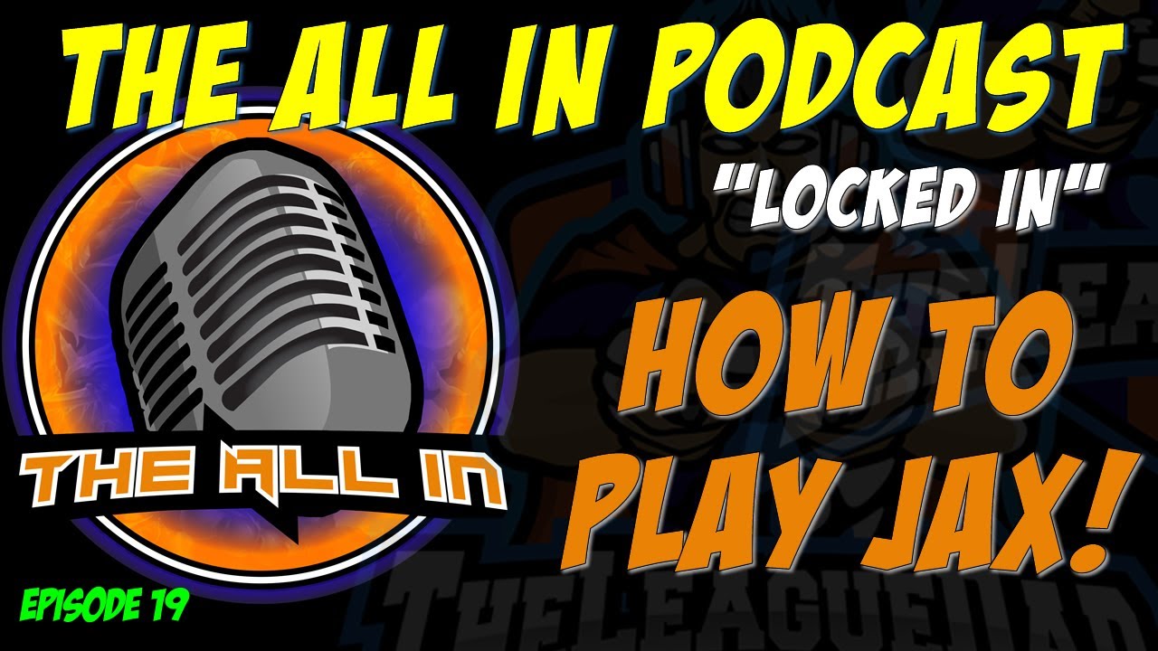 The All In Podcast- How To Play Jax and Climb! In-Depth Guide