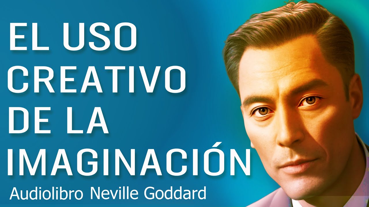El incre&iacute;ble poder de la imaginaci&oacute;n: Neville Goddard