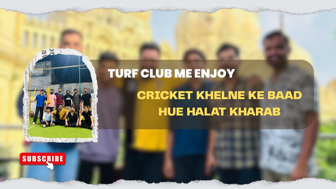 Lucknow me Turf Club me Cricket khelne ke baad halat kharab🙁| Gumbad Cafe me Najaf ko Laga chuna 😂..
