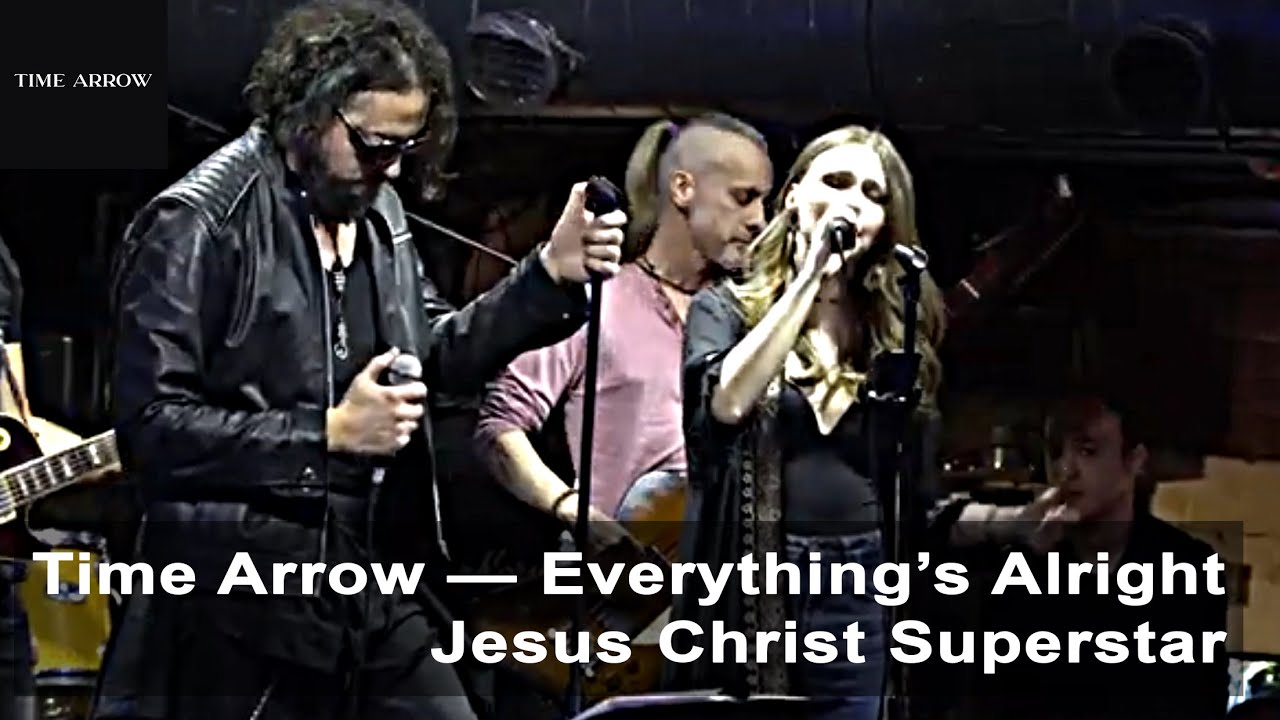 Time Arrow — Everything’s Alright (Jesus Christ Superstar)
