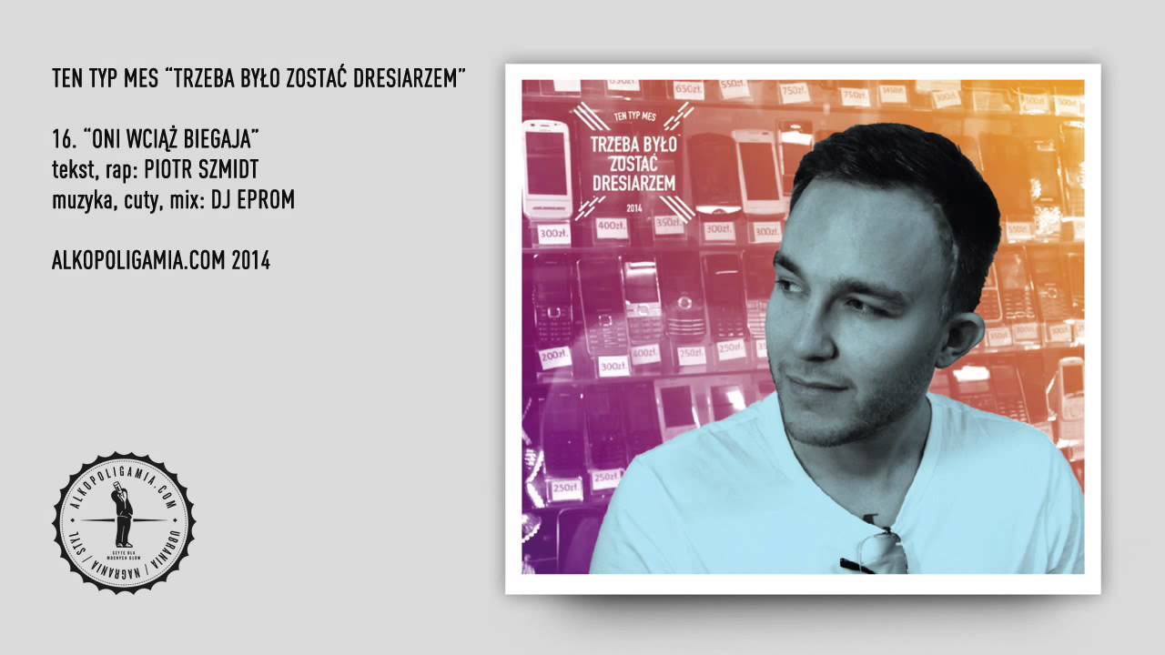 16. Ten Typ Mes - Oni wciąż biegają gość Dj Eprom - Trzeba było zostać dresiarzem