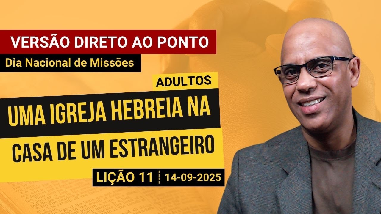 Uma Igreja Hebreia na Casa de um Estrangeiro - Lição 11 EBD 3º Tri 2025 - Direto ao Ponto