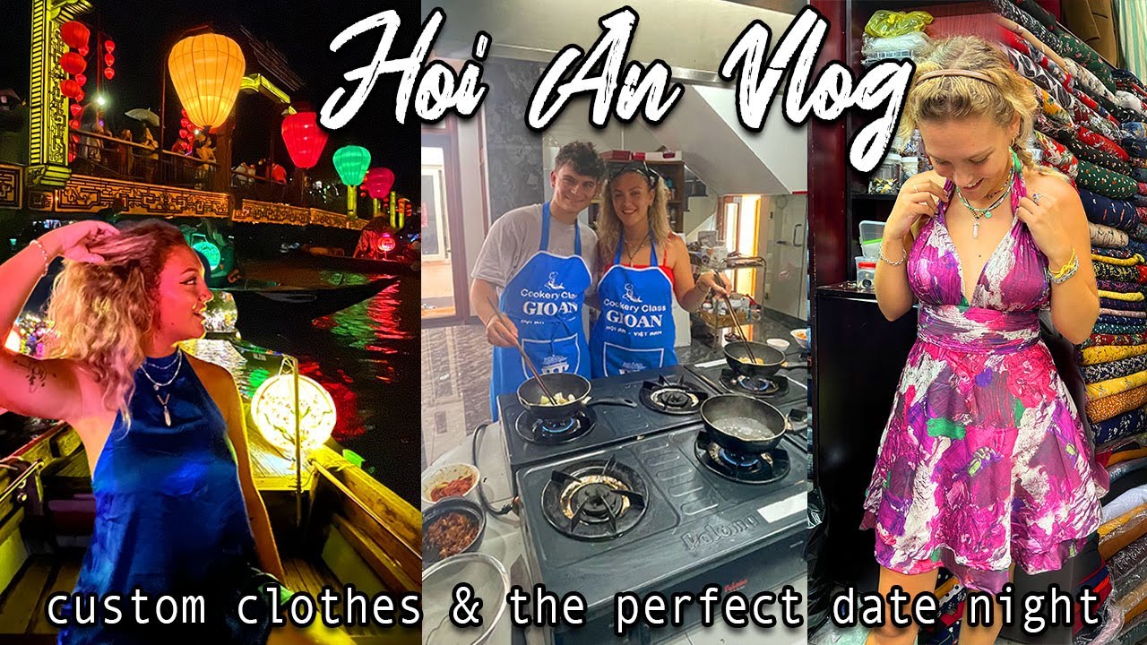 CUSTOM MADE CLOTHES & THE DREAM DATE NIGHT! Hoi An Vlog