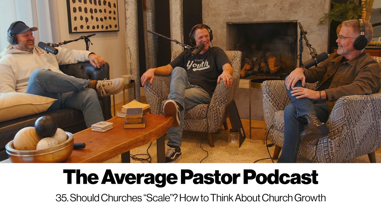 35. Should Churches “Scale”? How to Think About Church Growth