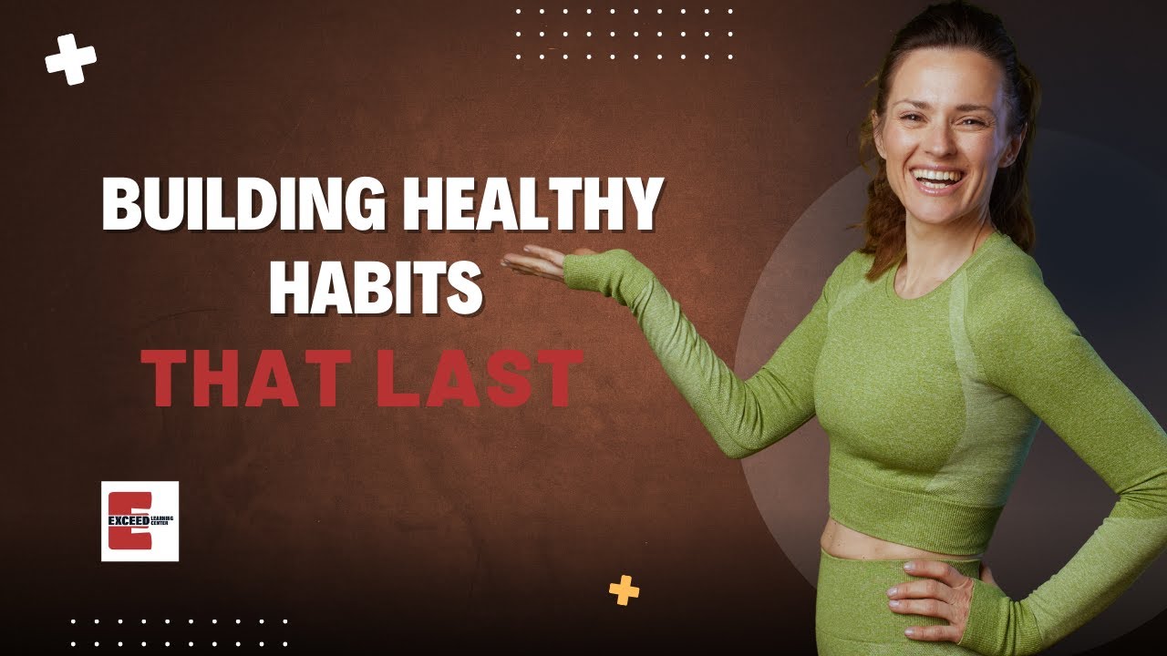 Building Healthy Habits That Last