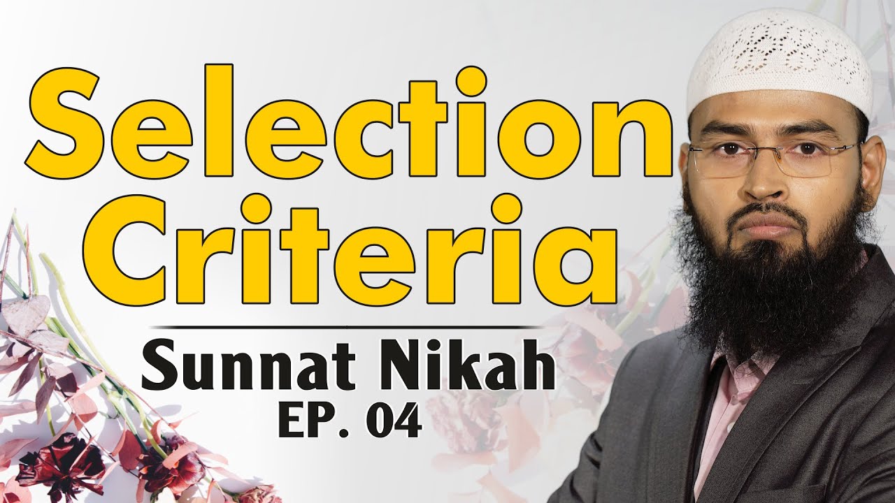 Selection Criteria ~ Sunnat Nikah Ep 4 Of 11 By Adv. Faiz Syed