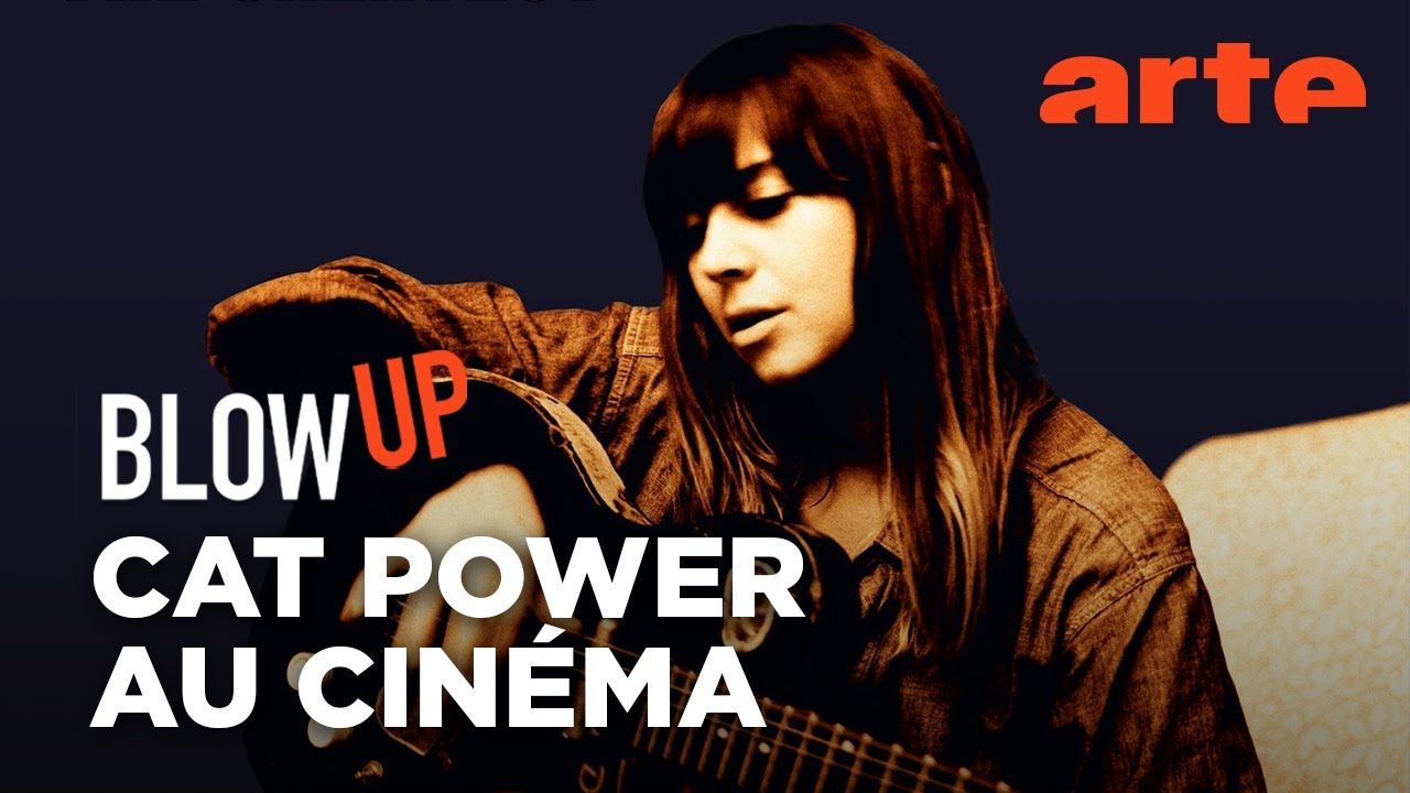 Cat Power au cinéma - Blow Up - ARTE