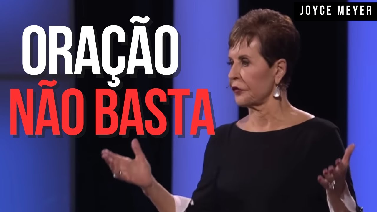 VOCÊ ORA... MAS NADA MUDA? DESCUBRA O QUE ESTÁ TRAVANDO TUDO | JOYCE MEYER