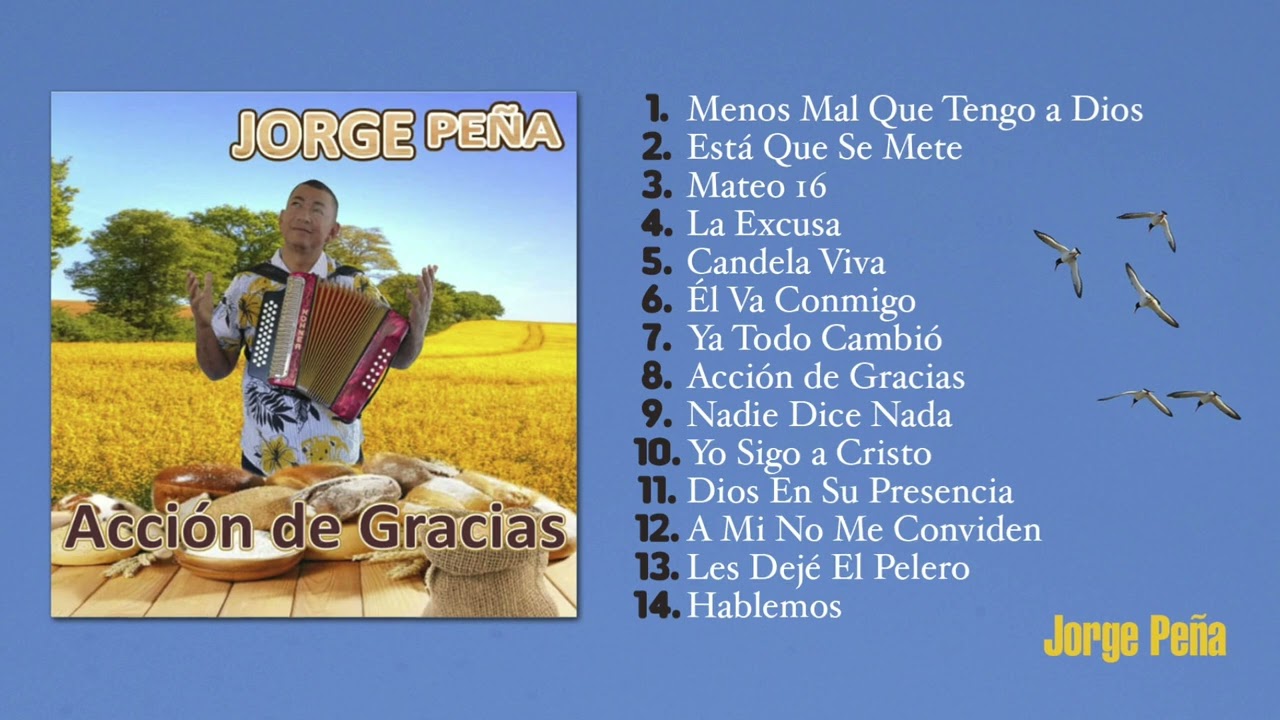 Jorge Peña - Acción de Gracias - (Álbum Completo)