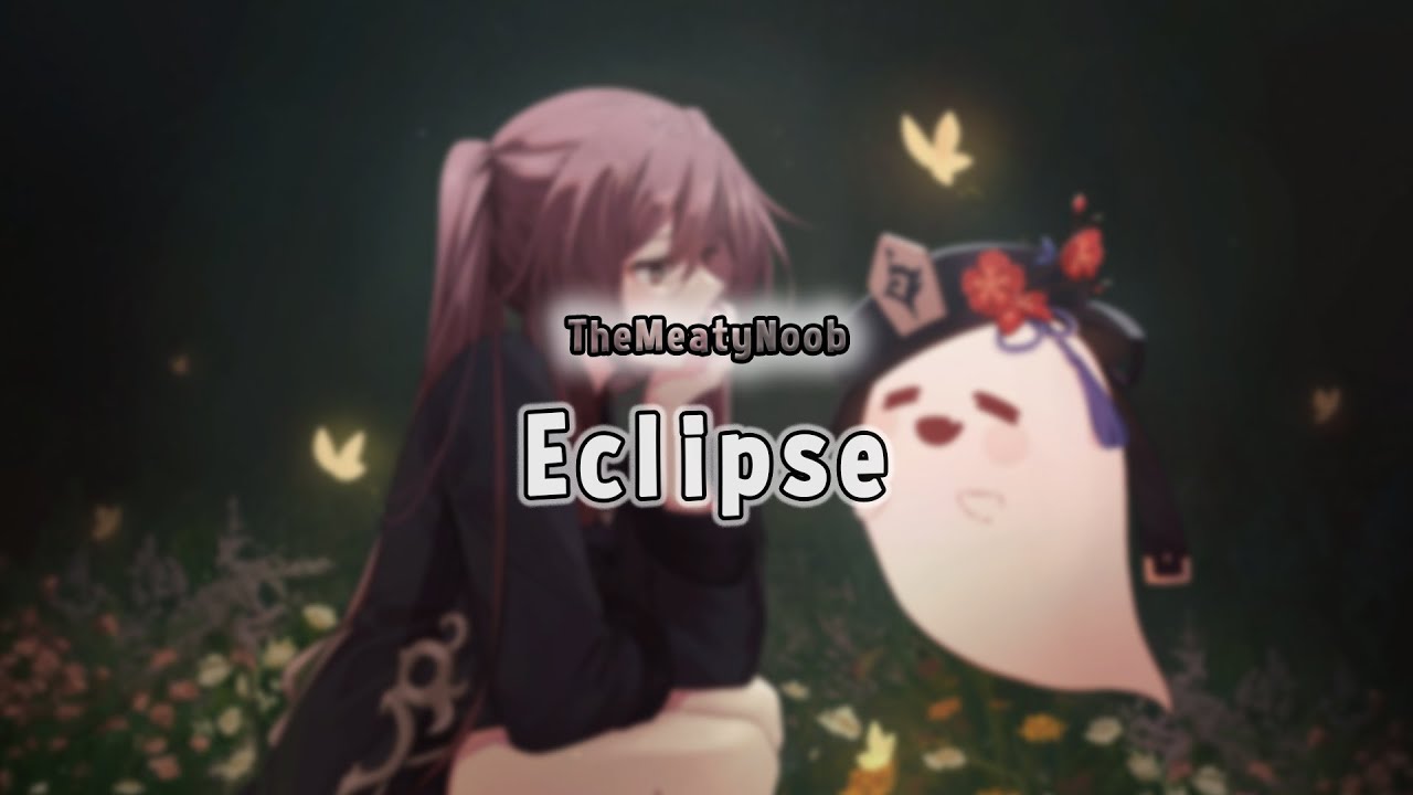 TheMeatyNoob - Eclipse (lyrics)