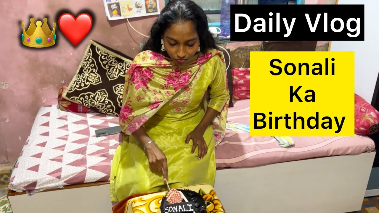 Sonali Ka Birthday 👑❤️ | Daily Vlog 