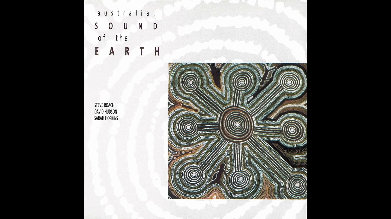 Australia: Sound of the Earth - David Hudson, Sarah Hopkins, Steve Roach