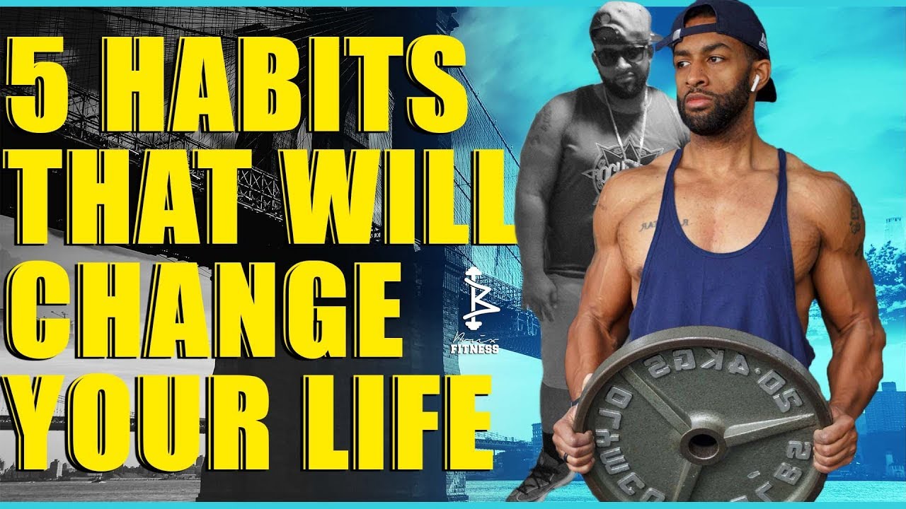 5 Habits For Body and Life Transformation