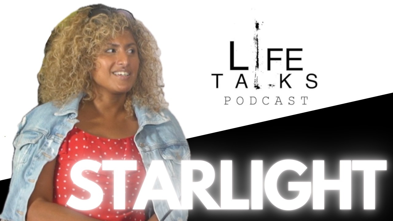 LIFE TALKS PODCAST | Episode 130 Health - With STARLIGHT