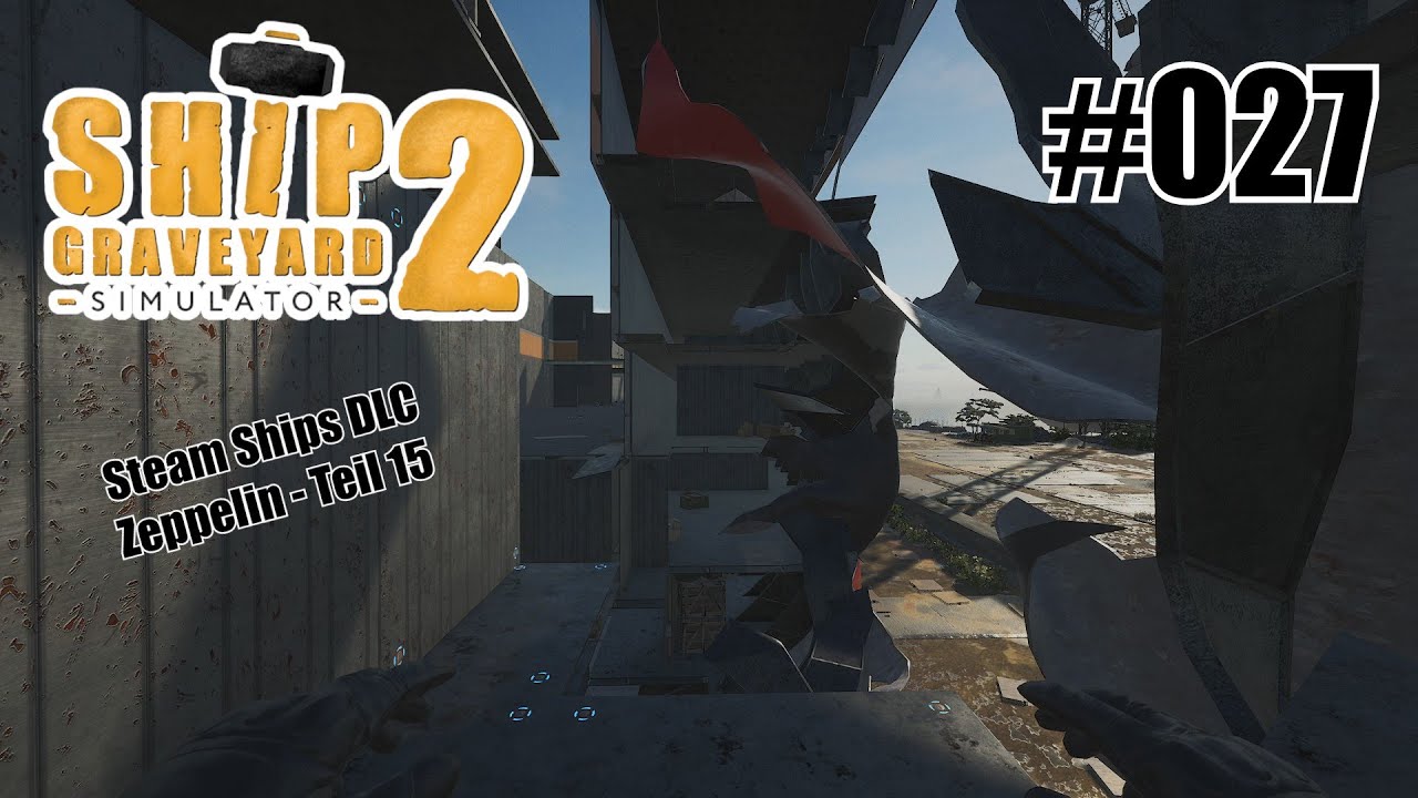 Zeppelin (Teil 15) - Ship Graveyard Simulator 2 - Steam Ships DLC [Deutsch] #027