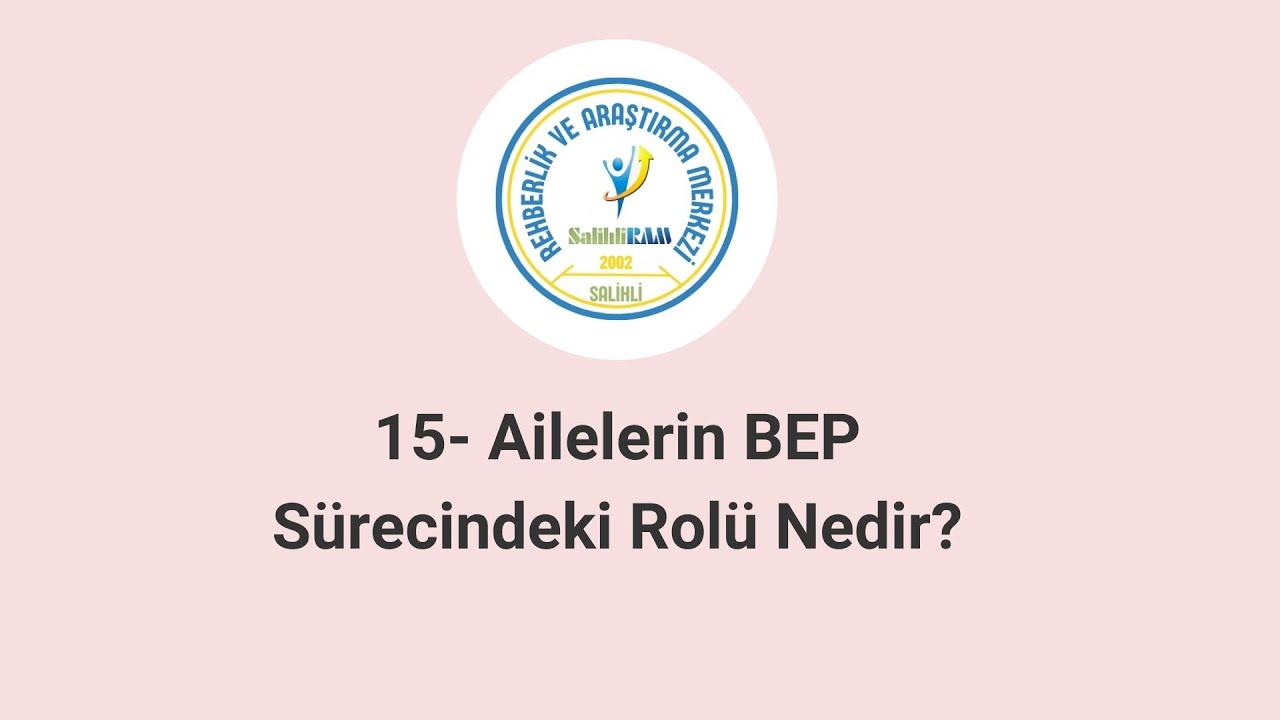 15- Ailelerin BEP Sürecindeki Rolü Nedir?
