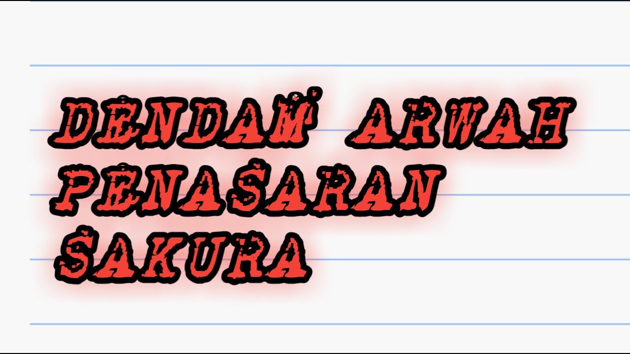 DENDAM ARWAH PENASARAN SAKURA