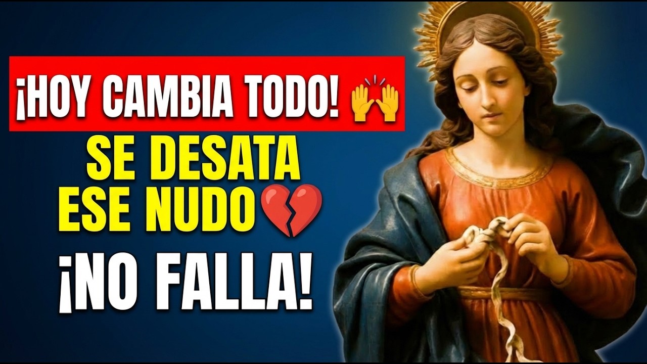 ¡HOY CAMBIA TU HISTORIA 🙌 SE DESATA ESE NUDO! ORACIÓN VIRGEN DESATANUDOS QUE NO FALLA 💔