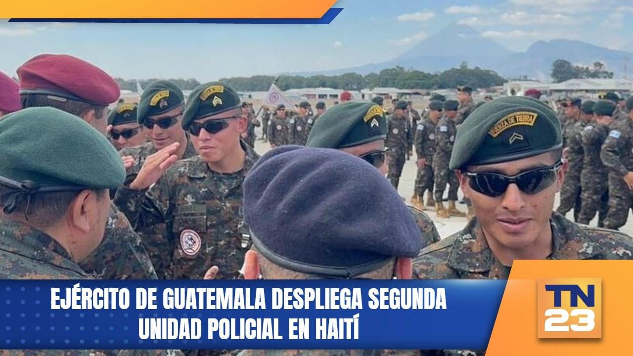 Ejército de Guatemala despliega segunda unidad policial en Haití