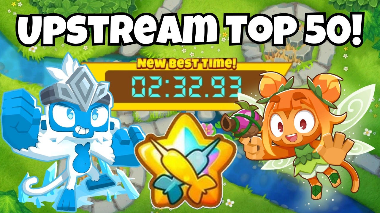 UPSTREAM! TOP 50! BTD6 Race in 02:32.93!