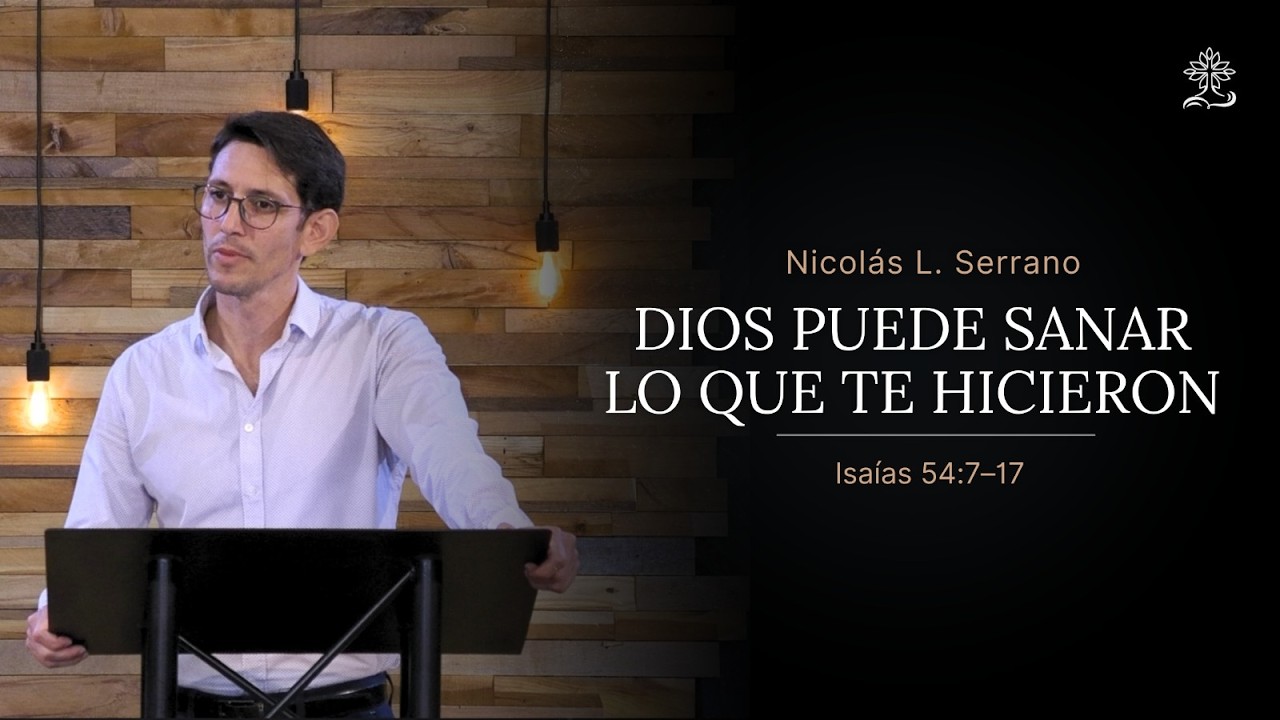 El sufrimiento inocente y la ternura soberana de Dios I Isaías 54:7–17 – Nicolás L. Serrano