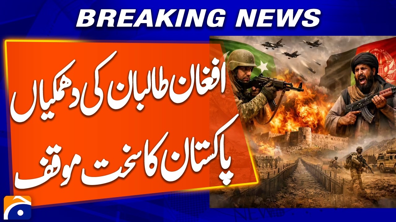 Pakistan Takes Strong Stance Following Afghan Taliban Threats | Breaking News | Geo News