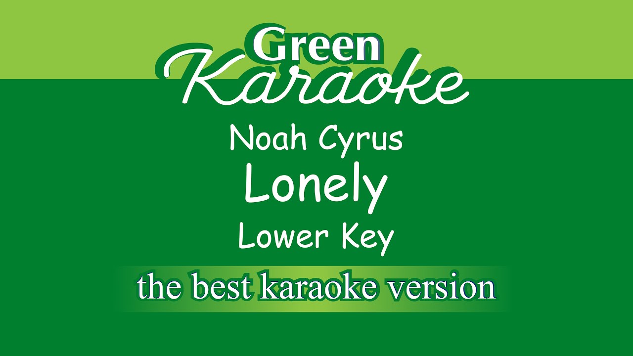Noah Cyrus - Lonely (Male Karaoke)