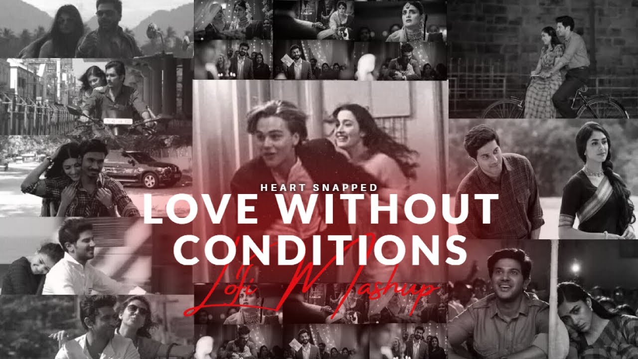 Love Without Conditions Mashup | Heart Snapped | Unconditional Love Mashup 2023