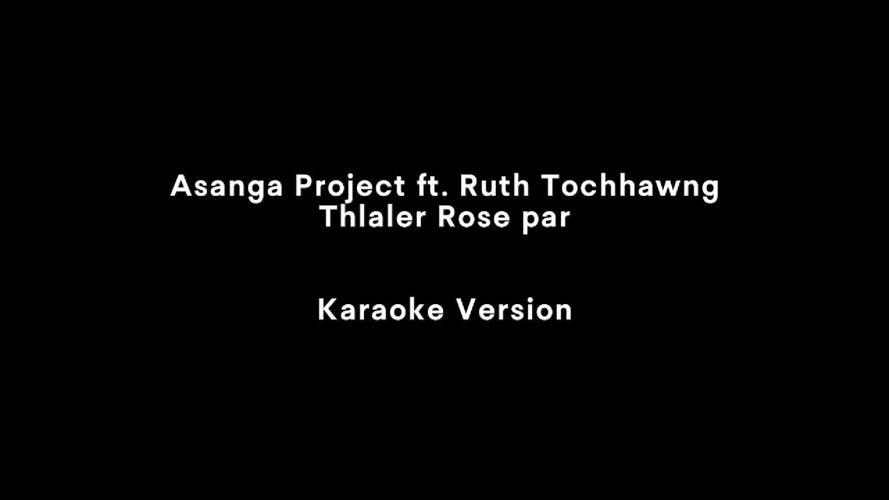 Thlaler Rose par - Asanga Project ft Ruth Tochhawng (Karaoke Version)