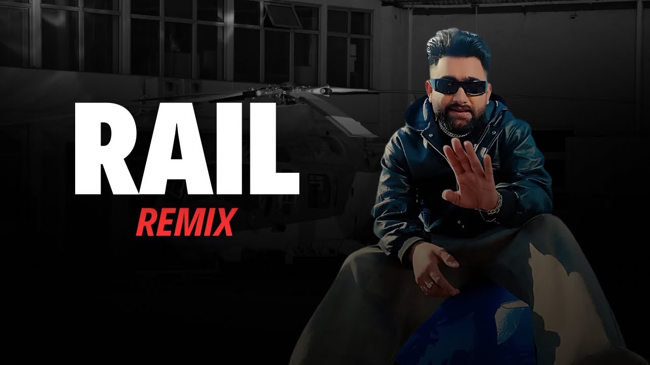 Rail -  Sumit Parta | Remix