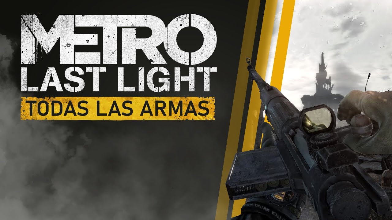 Metro Last Light Todas las armas | All weapons showcase